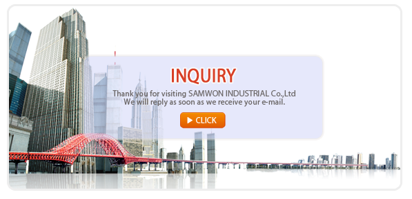 Thank you for visiting SAMWON INDUSTRIAL Co.,Ltd
We will reply as soon as we receive your e-mail.